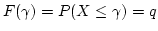 $F(\gamma) = P(X \le \gamma)
= q$