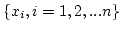 $\{x_i, i = 1,2,...n \}$