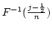 $F^{-1}(\frac{j - \frac{1}{2}} {n}
)$