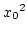 ${x_0}^2$