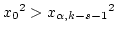 ${x_0}^2 > {x_{\alpha, k-s-1}}^2$