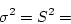 \begin{displaymath}\sigma^2 = S^2 = \end{displaymath}