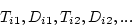 \begin{displaymath}T_{i1}, D_{i1}, T_{i2}, D_{i2},... \end{displaymath}