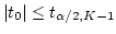$\vert t_0\vert \le t_{\alpha/2, K-1}$