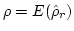 $\rho = E(\hat{\rho}_r)$