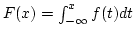 $F(x) = \int_{-\infty}^x f(t) dt$