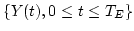 $\{ Y(t), 0 \le t \le T_E\}$