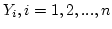 $Y_i, i = 1,2,...,n$