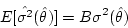 \begin{displaymath}E[\hat{\sigma^2} (\hat{\theta})] = B \sigma^2 (\hat{\theta}) \end{displaymath}
