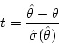 \begin{displaymath}t = \frac{\hat{\theta} - \theta} { \hat{\sigma} ( \hat{\theta} ) } \end{displaymath}