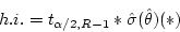 \begin{displaymath}h.i. = t_{\alpha/2,R-1} * \hat{\sigma}(\hat{\theta}) (*) \end{displaymath}