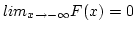 $lim_{x \rightarrow -\infty} F(x) = 0$