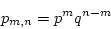 \begin{displaymath}p_{m, n} = p^m q^{n-m} \end{displaymath}