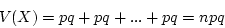 \begin{displaymath}V(X) = pq + pq + ... + pq = npq \end{displaymath}