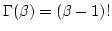 $\Gamma(\beta) = (\beta - 1)!$